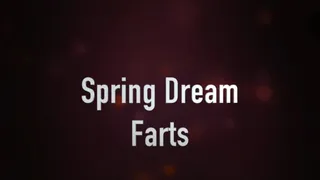 Spring Dream Farts