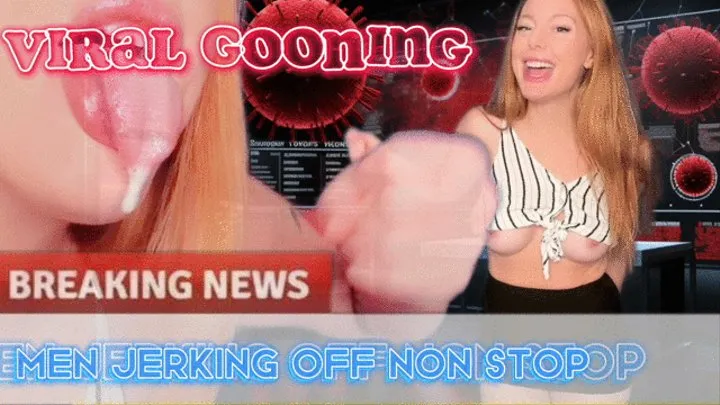 Viral Gooning