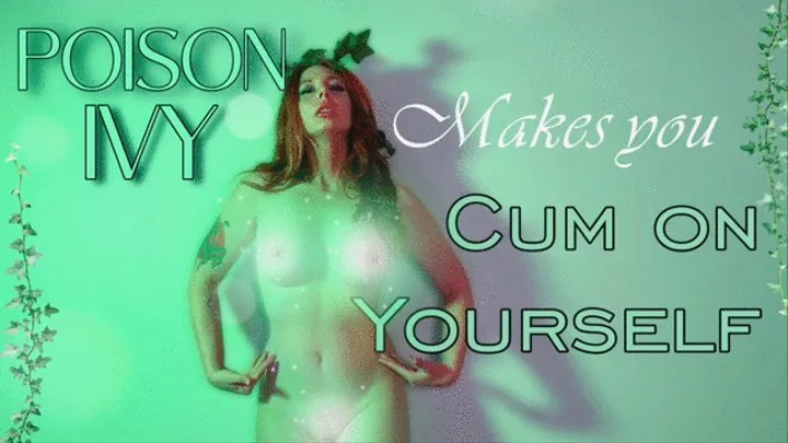 Poison Ivy Makes You Cum on Yourself