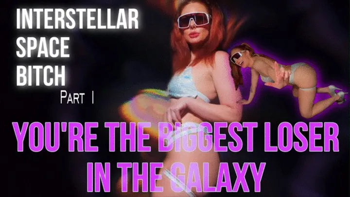 Interstellar Space Bitch: You're the Biggest Loser In the Galaxy