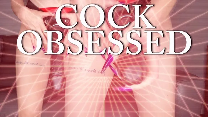 Cock OBSESSED