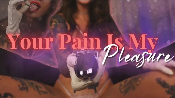 Your Pain is My Pleasure