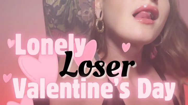 Lonely Loser Valentine's Day