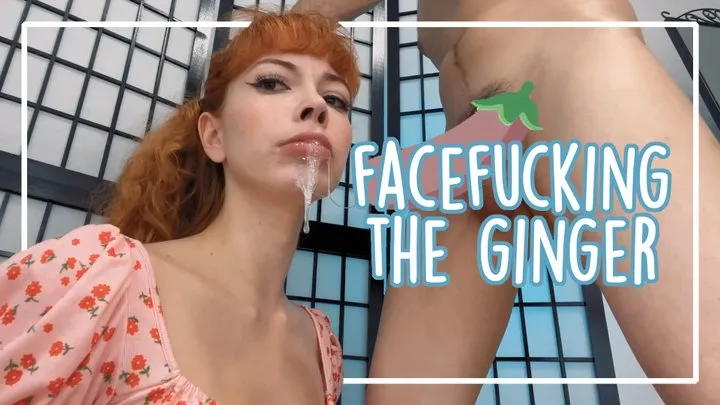 FACEFUCKING THE GINGER