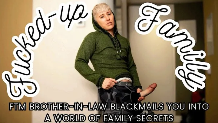 FtM Brother-in-Law Blackmails You into a World of Family Secrets - Jaq Quicksilver - Save Your Marriage by Submitting to your BIL - strapon, cum-eating, taboo, cheating