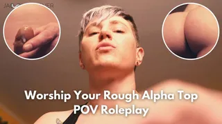 Worship Your Rough Alpha Top POV Roleplay: Trans Dom Degrades and Fucks You with His Superior Body