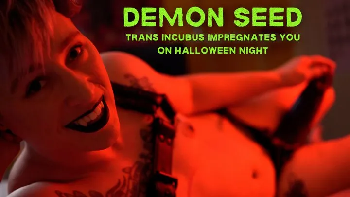 Demon Seed: trans incubus with massive cock impregnates you on Halloween night