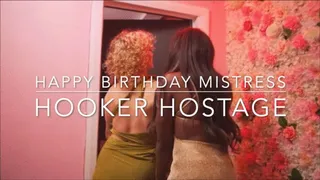 HappyBirthday Mistress, Hoe Hostage