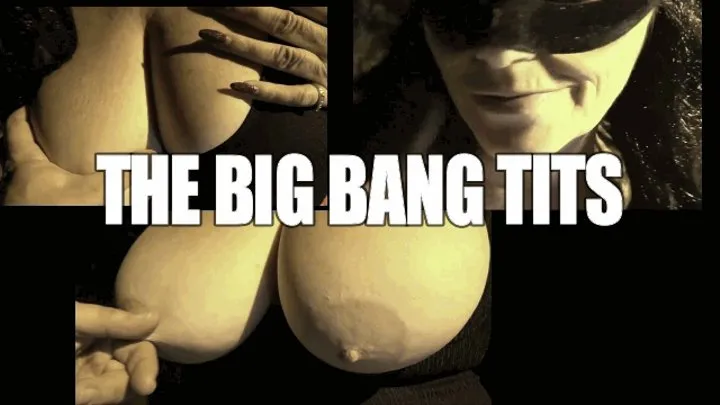 THE BIG BANG TITS