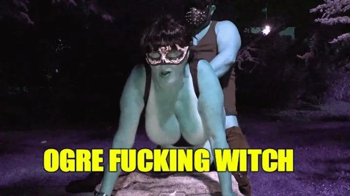 OGRE FUCKING WITCH