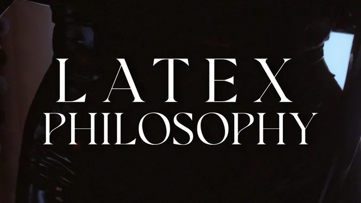 Latex Philosophy