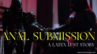 Anal submission: spitroast by Latex Goddesses