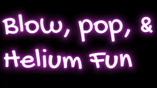 Blow, Pop, Helium Fun