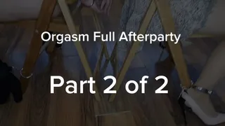 Part 2 of 2 Orgasm Full Afterparty