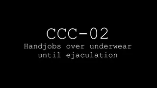 CCC-02 Cum in underwear handjob
