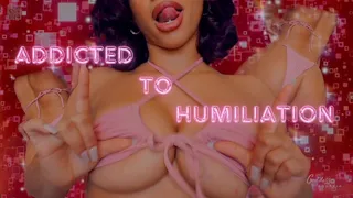 Addicted To Humiliation