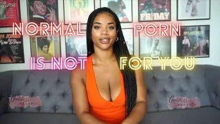 Normal Porn is not 4 You