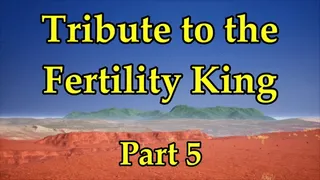 Tribute to the Fertility King - Season 1, Part 5