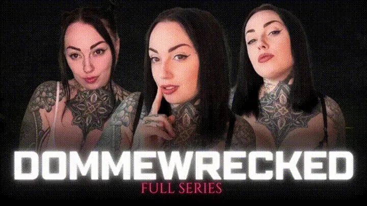 DOMMEWRECKED FULL SERIES