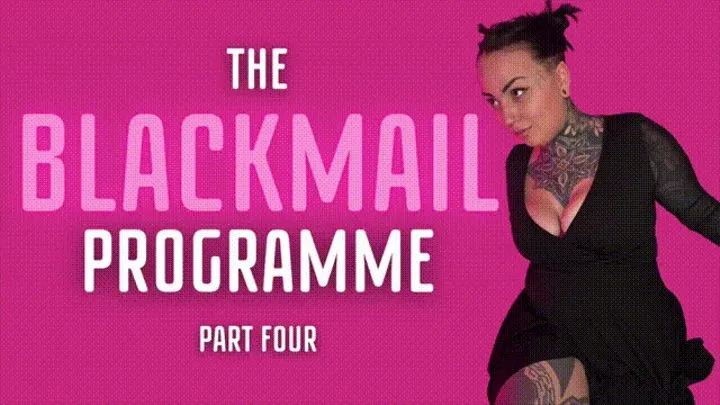 The Blackmail-Fantasy Programme Part 4