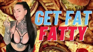 Get Fat Fatty