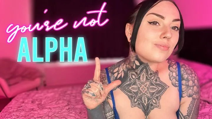 You're Not Alpha