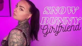 Snowbunny Girlfriend