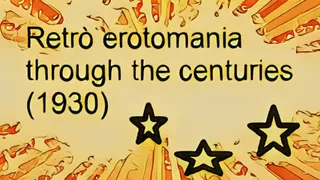 Retrò erotomania through the centuries (1930)