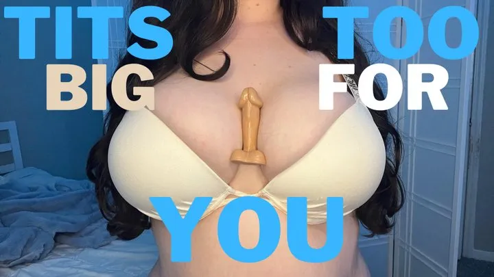 Tits Too Big For You - SPH