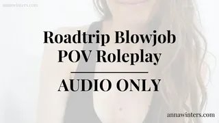 Roadtrip Blowjob POV Roleplay AUDIO ONLY