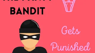 The Panty Bandit Gets Punished