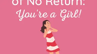 Past the Point of Return: Your a Girl!