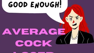 Your Not Good Enough: Average cock loser