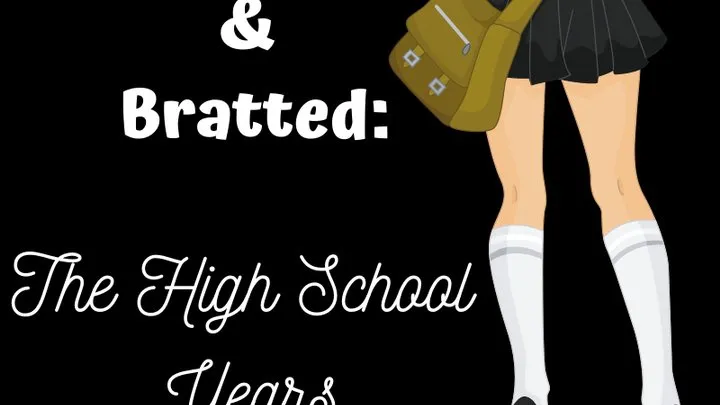 Bullied & Bratted: The High School Years