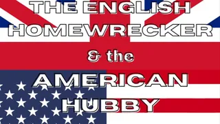 The English Homewrecker and the American Hubby