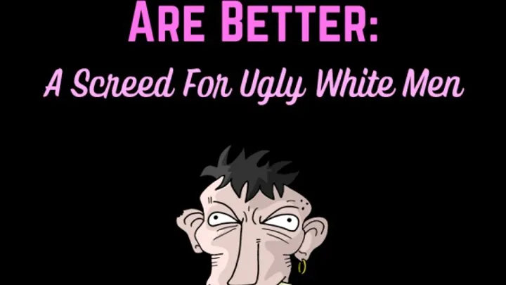 Black Kings Are Better: A Screed For Ugly White Men