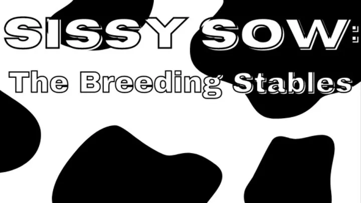 Sissy Sow: The Breeding Stables