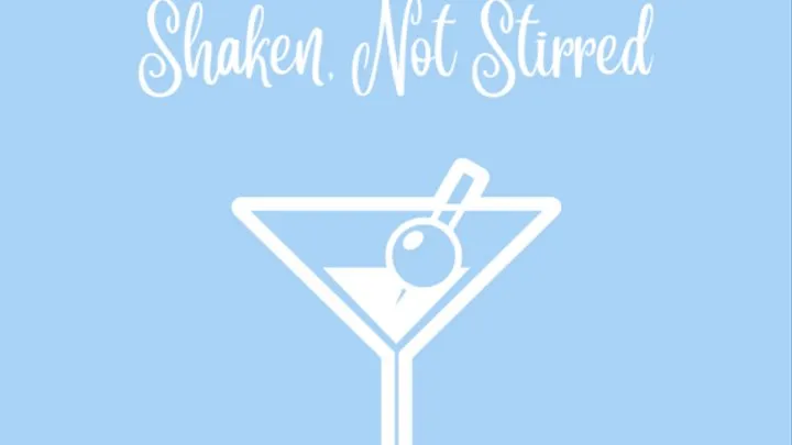 Cum : Shaken Not Stirred