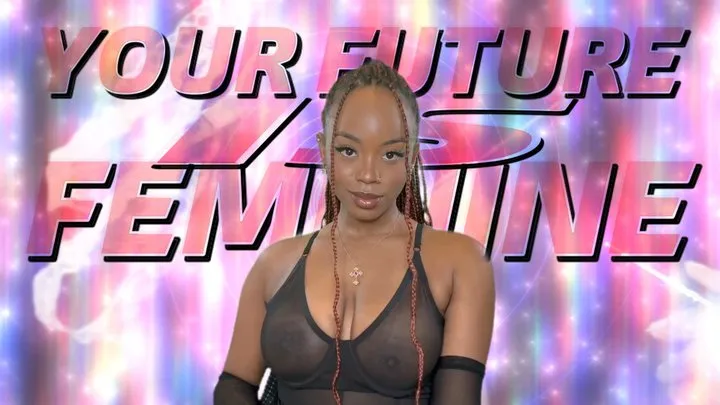 Your Future Is Feminine