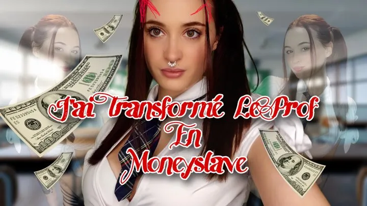 J'ai transformé le prof en moneyslave SIMULATEUR DE FINDOM Chantage FRENCH VERSION