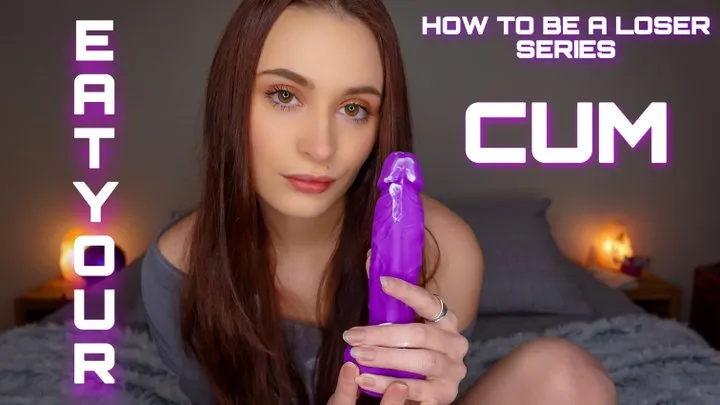 Eat Your Cum! How to be a loser SERIES EP 2 CEI JOI