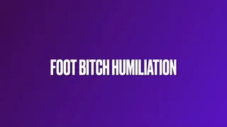 Foot Bitch Humiliation