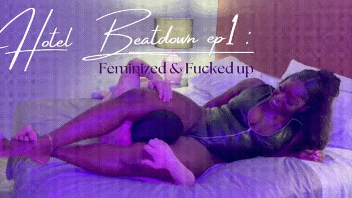 Hotel Beatdown | Feminized before Fucked