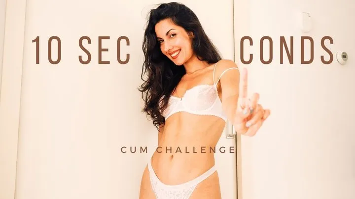 10 seconds Cum Challenge