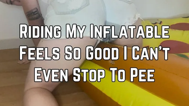 Phoenix Rides Her Inflatable Until She Pees