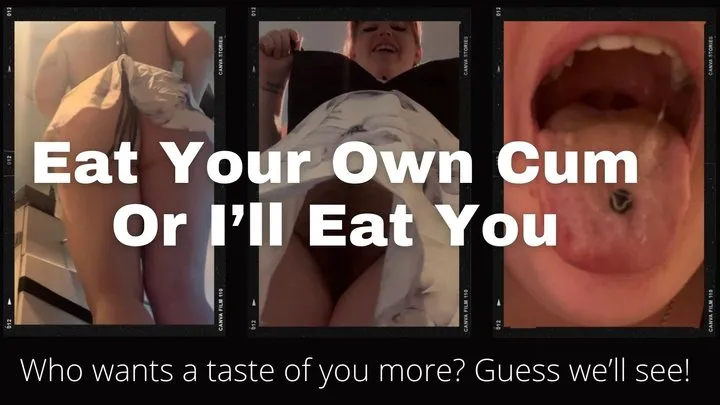 Eat Your Cum And I Won't Eat You