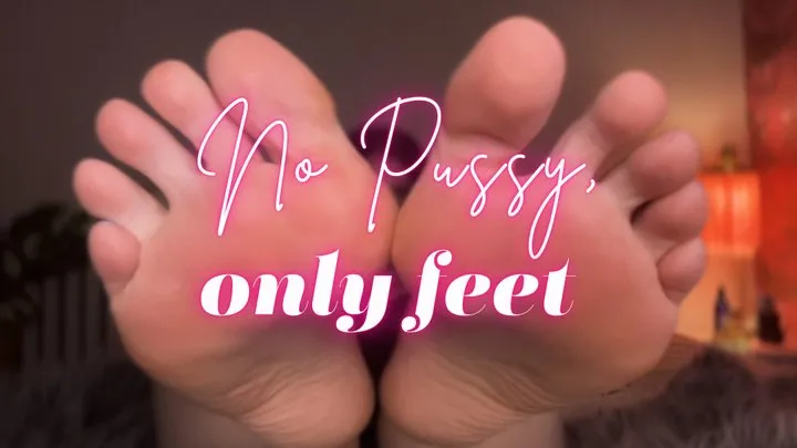 No Pussy, Only Feet