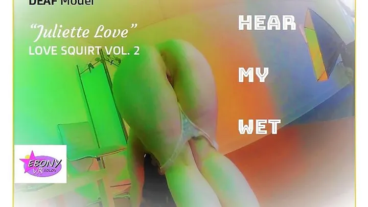 DEAF MODEL Juliette Love in "Love Squirt Vol 2"