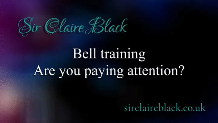 Bell Training : Are You Paying Attention?