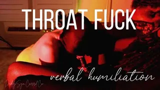 Throat Fuck - Verbal Humiliation